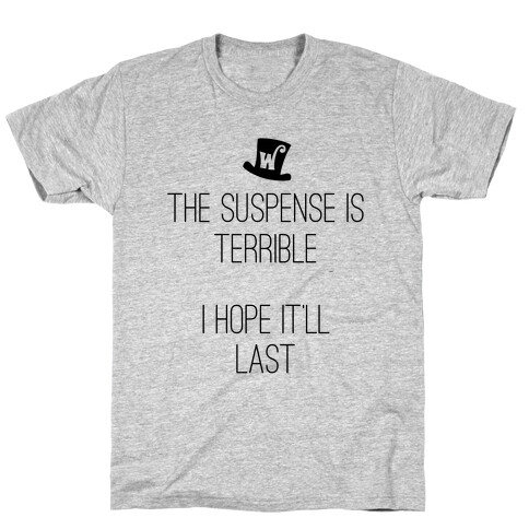 The Suspense Is Terrible... T-Shirt