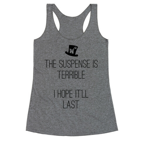 The Suspense Is Terrible... Racerback Tank Top