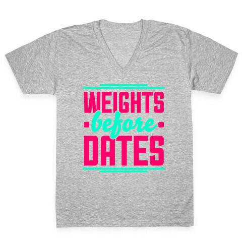 Weights Before Dates V-Neck Tee Shirt
