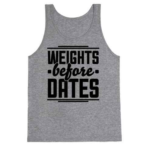 Weights Before Dates Tank Top