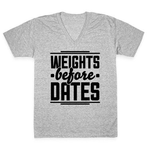 Weights Before Dates V-Neck Tee Shirt