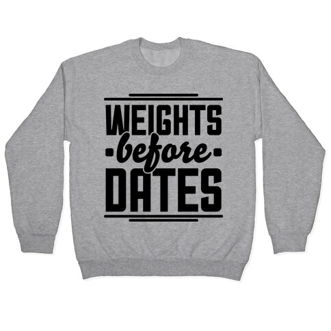 Weights Before Dates Pullover