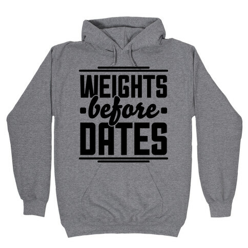 Weights Before Dates Hooded Sweatshirt