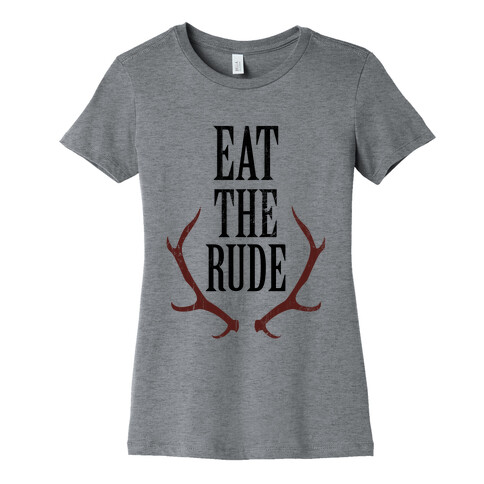 Eat The Rude Womens T-Shirt