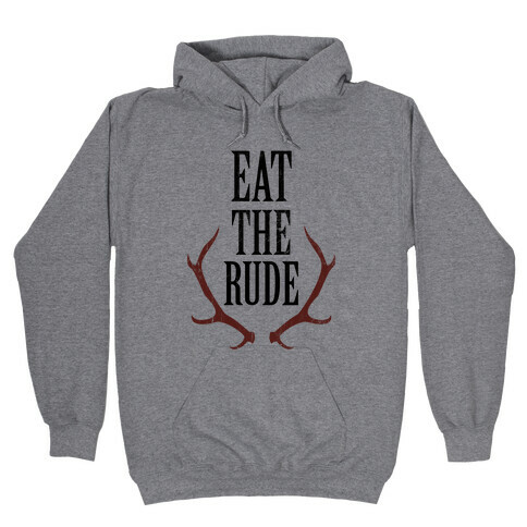Eat The Rude Hooded Sweatshirt