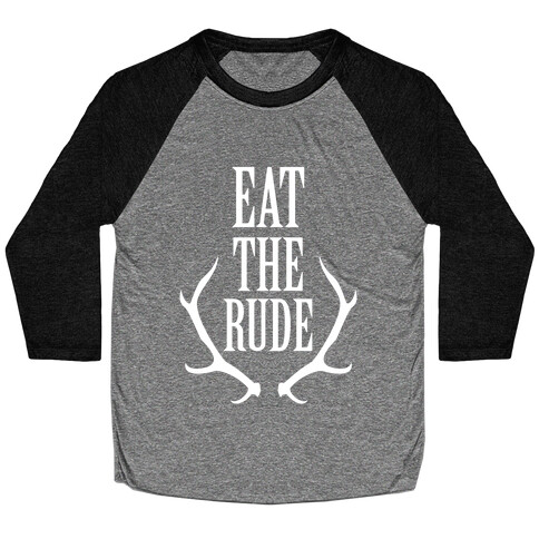 Eat The Rude Baseball Tee