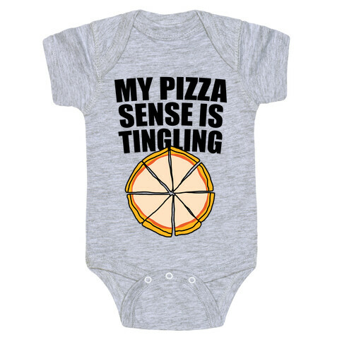 My Pizza Sense Is Tingling Baby One-Piece