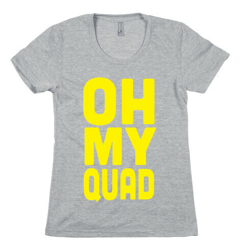 OH MY QUAD Womens T-Shirt