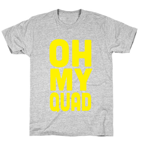 OH MY QUAD T-Shirt