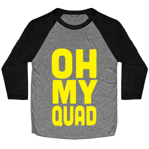 OH MY QUAD Baseball Tee