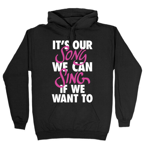 It's Our Song Hooded Sweatshirt