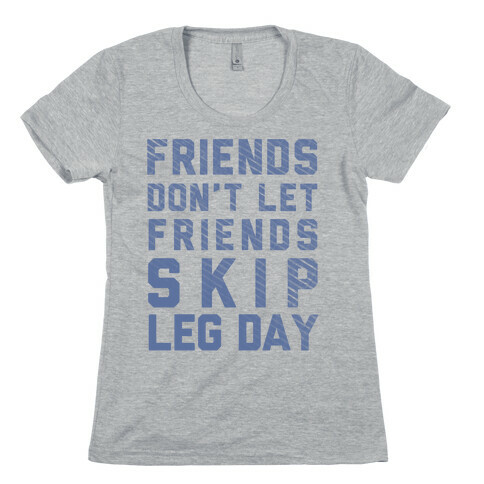 Don't Skip Leg Day (Blue) Womens T-Shirt