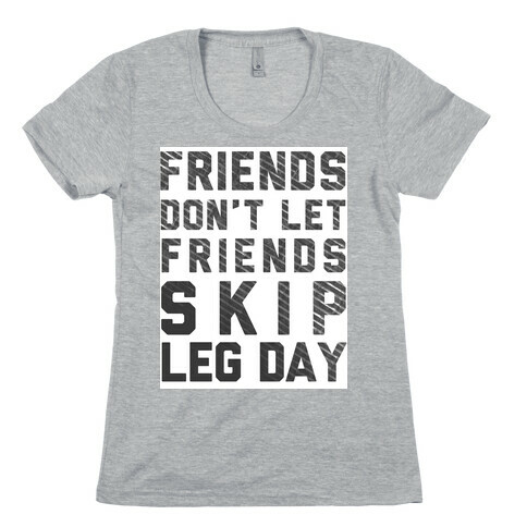 Don't Skip Leg Day Womens T-Shirt