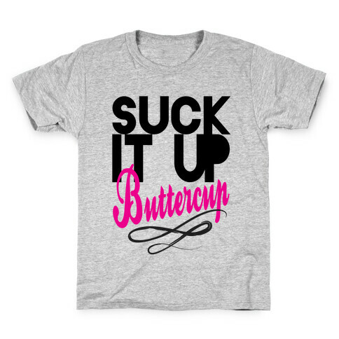 Suck it Up, Buttercup Kids T-Shirt