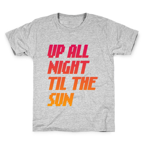 Up All Night 'Til The Sun Kids T-Shirt