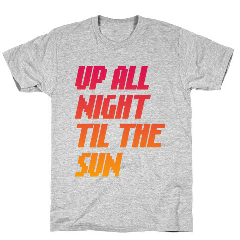 Up All Night 'Til The Sun T-Shirt