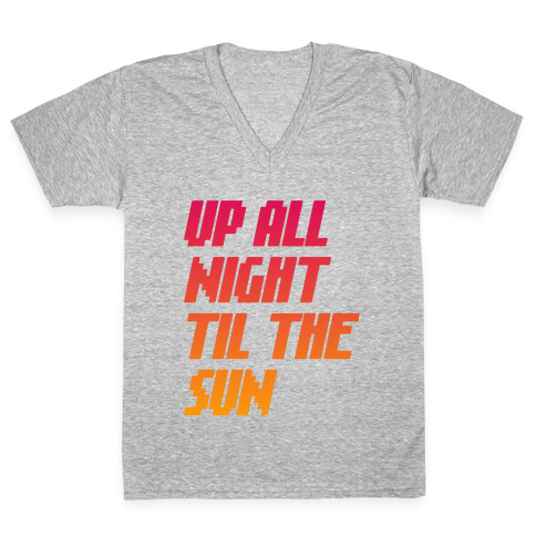 Up All Night 'Til The Sun V-Neck Tee Shirt