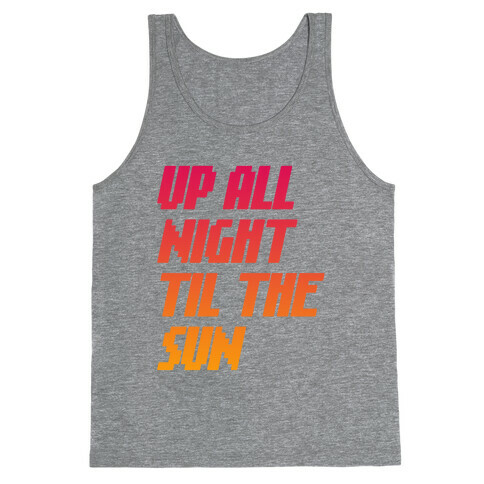Up All Night 'Til The Sun Tank Top