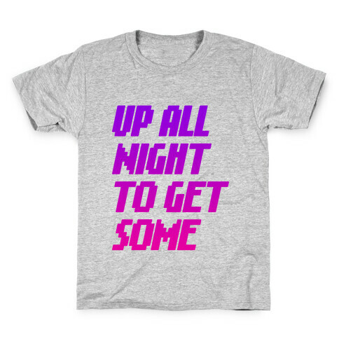 Up All Night To Get Some Kids T-Shirt