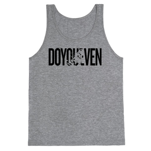 Do You Even - Body Builder Tank Top