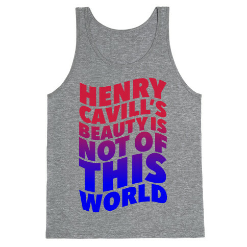 Henry Cavill's Beauty is Not of This World Tank Top