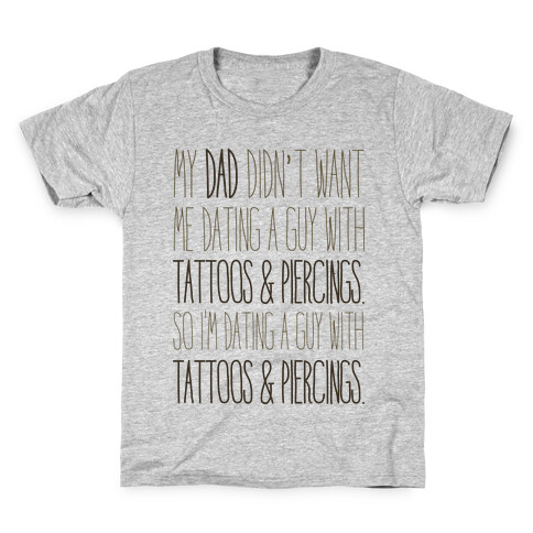 My Dad Doesn't Like Tattoos Or Piercings Kids T-Shirt