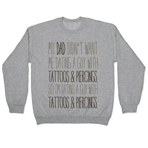 My Dad Doesn't Like Tattoos Or Piercings Pullover