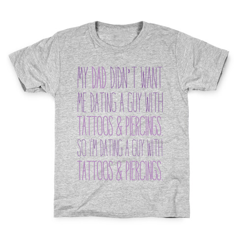 My Dad Doesn't Like Tattoos Or Piercings Kids T-Shirt