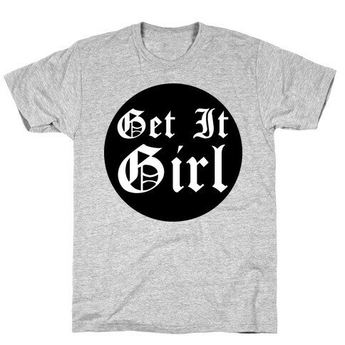 Get it Girl T-Shirt