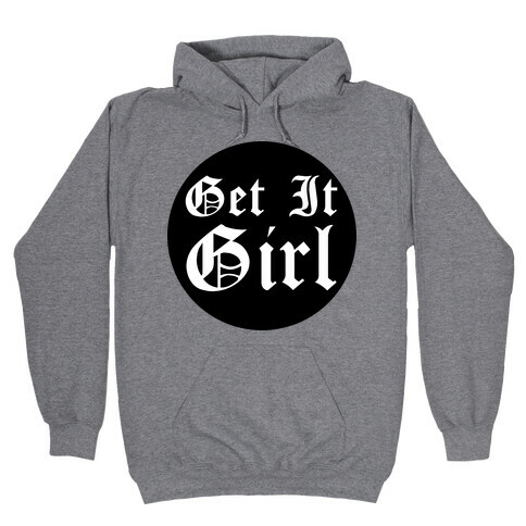 Get it Girl Hooded Sweatshirt