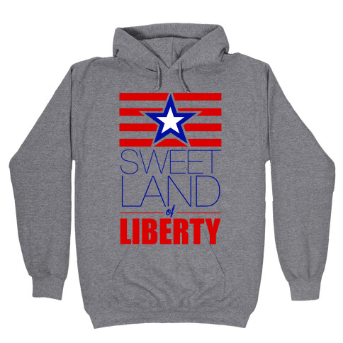 Sweet Land of Liberty Hooded Sweatshirt