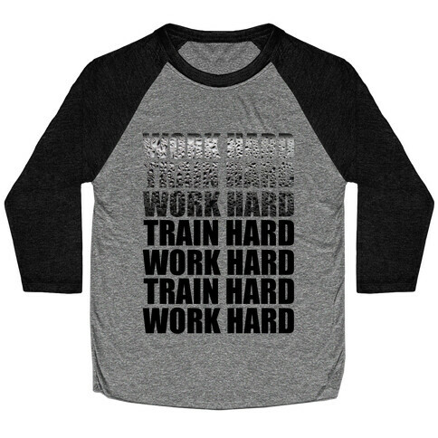 Work Hard Train Hard Baseball Tee