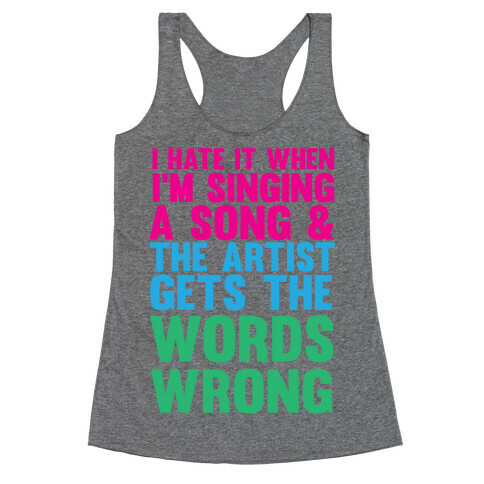 The Artist Gets the Words Wrong! Racerback Tank Top