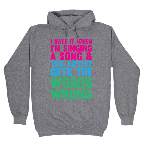 The Artist Gets the Words Wrong! Hooded Sweatshirt