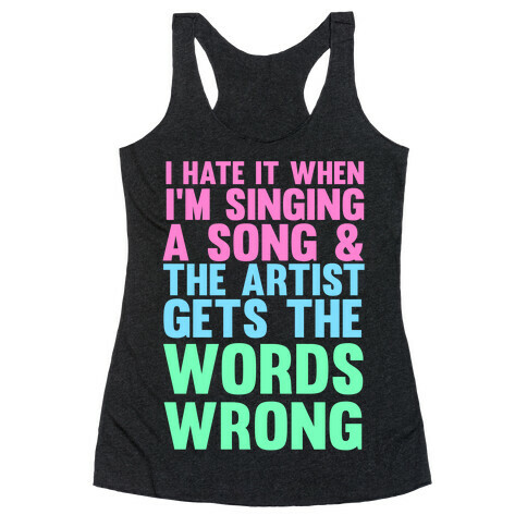 The Artist Gets the Words Wrong! Racerback Tank Top