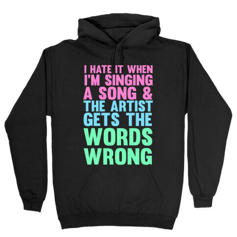 The Artist Gets the Words Wrong! Hooded Sweatshirt