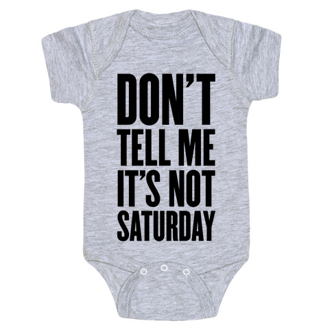 Don't Tell Me It's Not Saturday Baby One-Piece