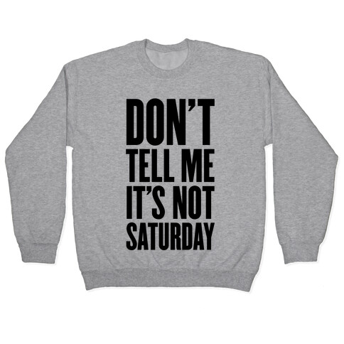 Don't Tell Me It's Not Saturday Pullover