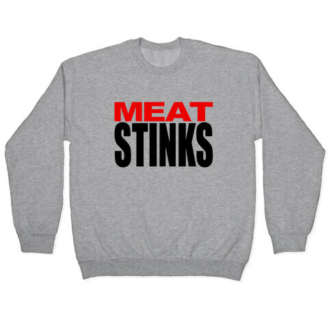 Meat Stinks Pullover