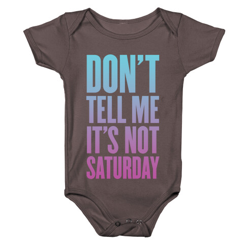 Don't Tell Me It's Not Saturday Baby One-Piece