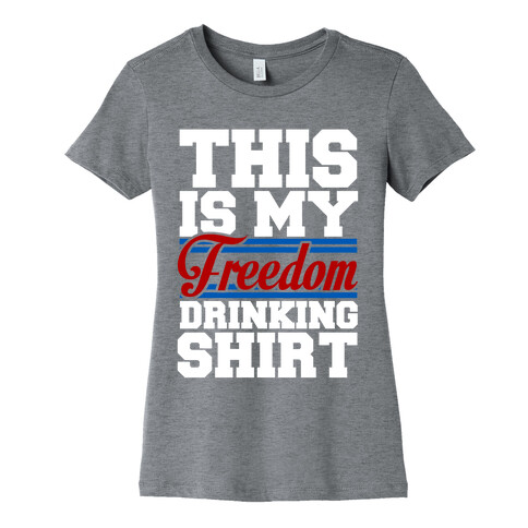 Freedom Drinker Womens T-Shirt
