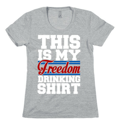 Freedom Drinker Womens T-Shirt