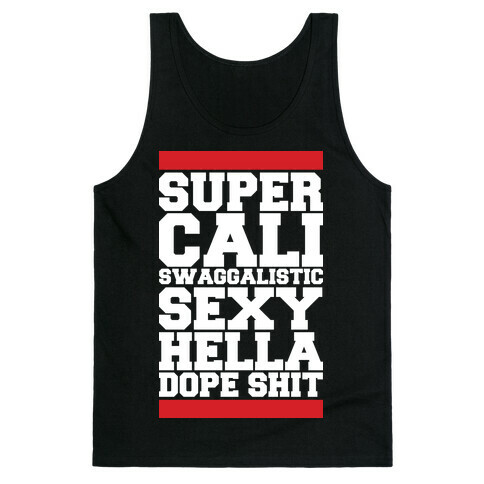 Super Cali Swaggalistic Sexy Hella Dope Shit Tank Top