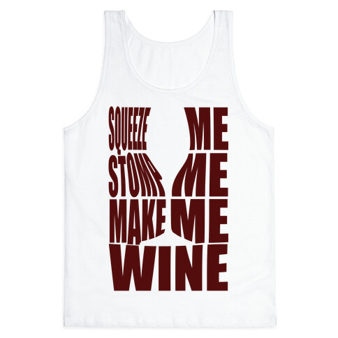 Squeeze Me Stomp Me Make Me Wine Tank Top