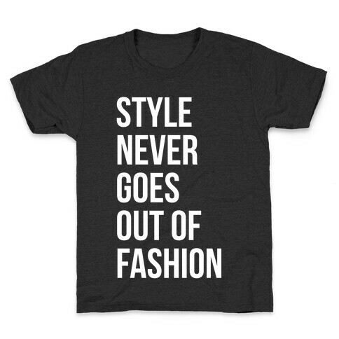 Style Never Goes Out Of Fashion Kids T-Shirt