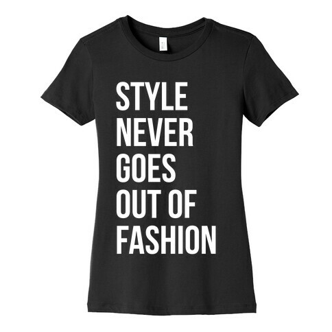 Style Never Goes Out Of Fashion Womens T-Shirt