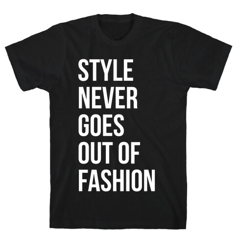 Style Never Goes Out Of Fashion T-Shirt