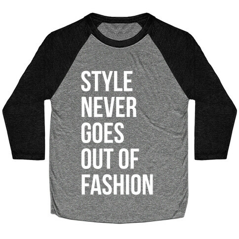 Style Never Goes Out Of Fashion Baseball Tee