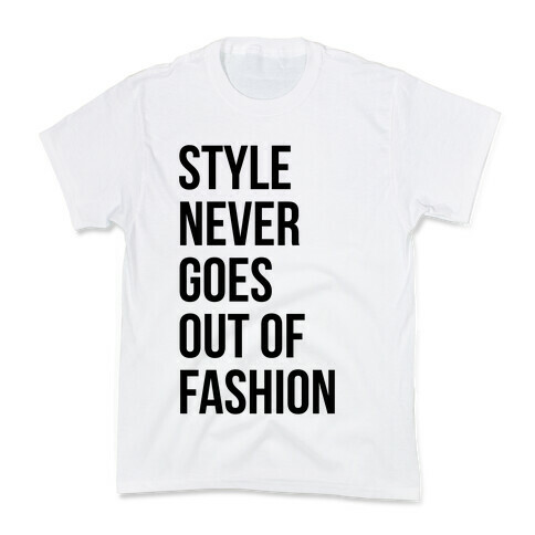 Style Never Goes Out Of Fashion Kids T-Shirt