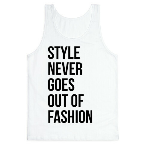 Style Never Goes Out Of Fashion Tank Top